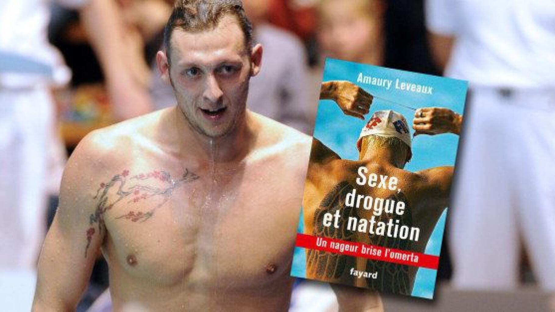 Amaury Leveaux Sort Sexe Drogue Et Natation Un Livre Confession Sur
