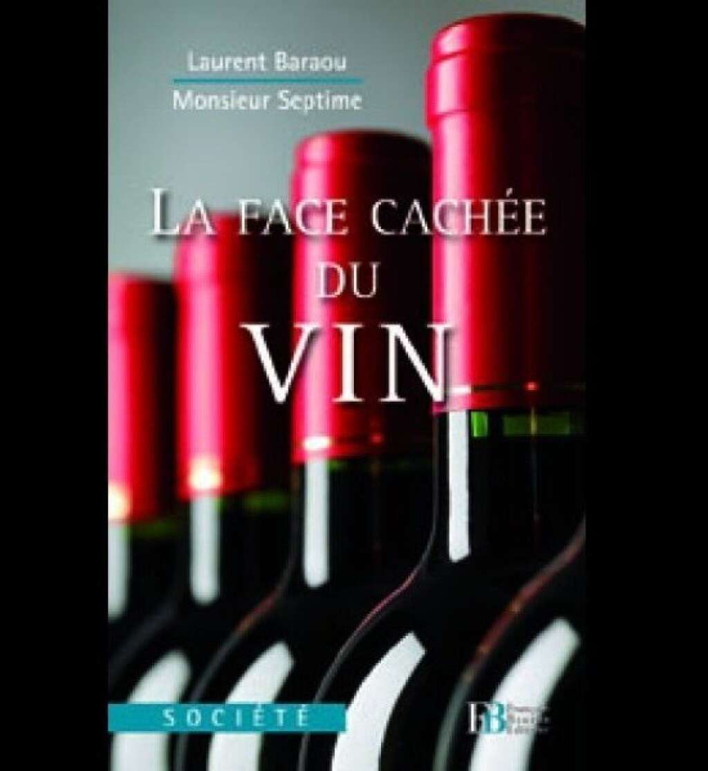La Face cachée du vin (François Bourin, éditeur) - La Face cachée du vin (François Bourin, éditeur)