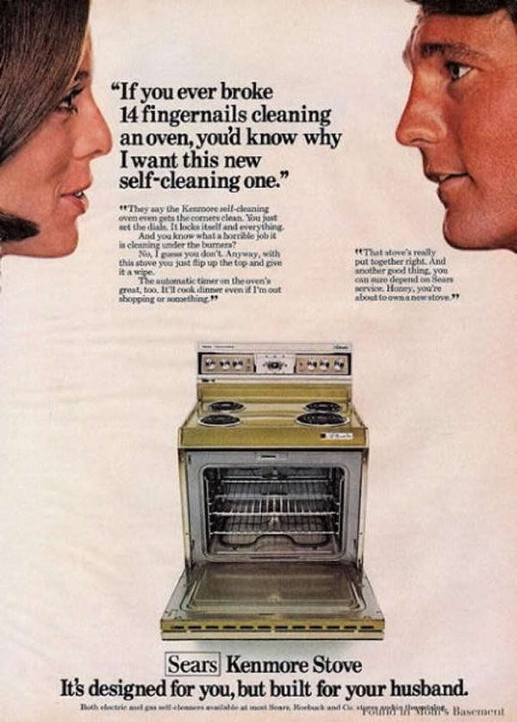 Sears - "Si tu t'étais déjà cassé 14 ongles à nettoyer un four, tu saurais pourquoi je veux ce four auto-nettoyant." Encore et toujours, les femmes aux fourneaux....
