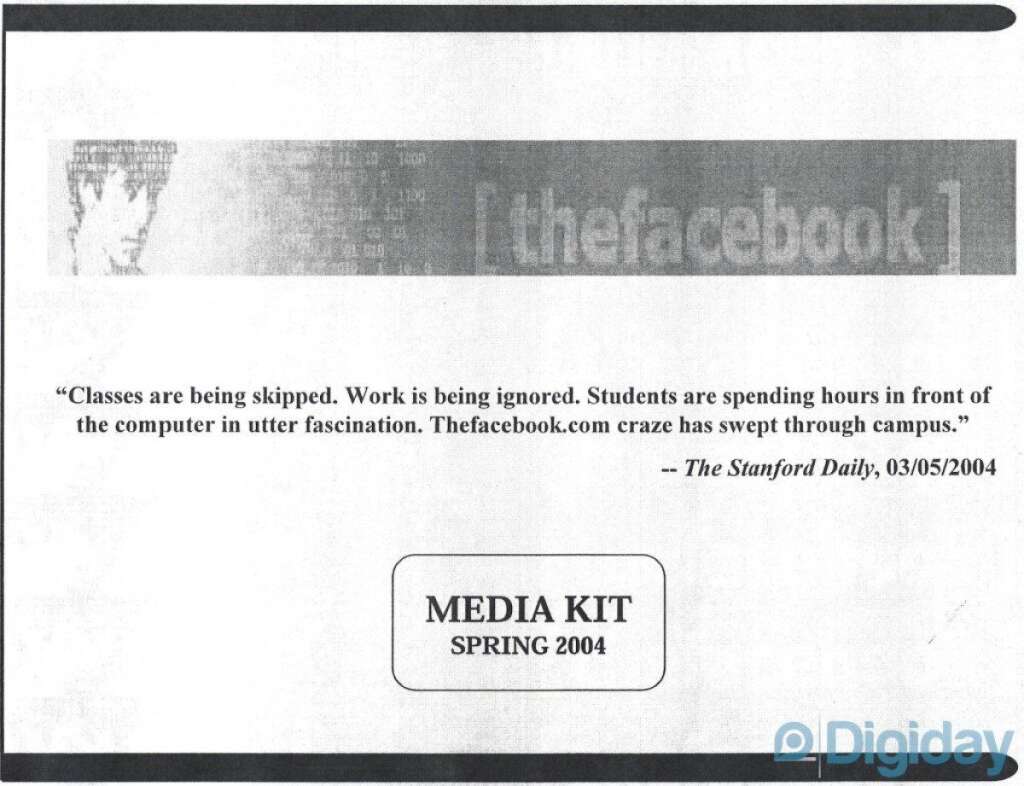 La présentation de Facebook aux annonceurs en 2004 - Le document commence par la citation d'une coupure de presse. "Ils sèchent les cours. Ils ignorent le travail. Les étudiants passent des heures devant leur ordinateur, fascinés. La folie Facebook s'est répandue dans les campus."