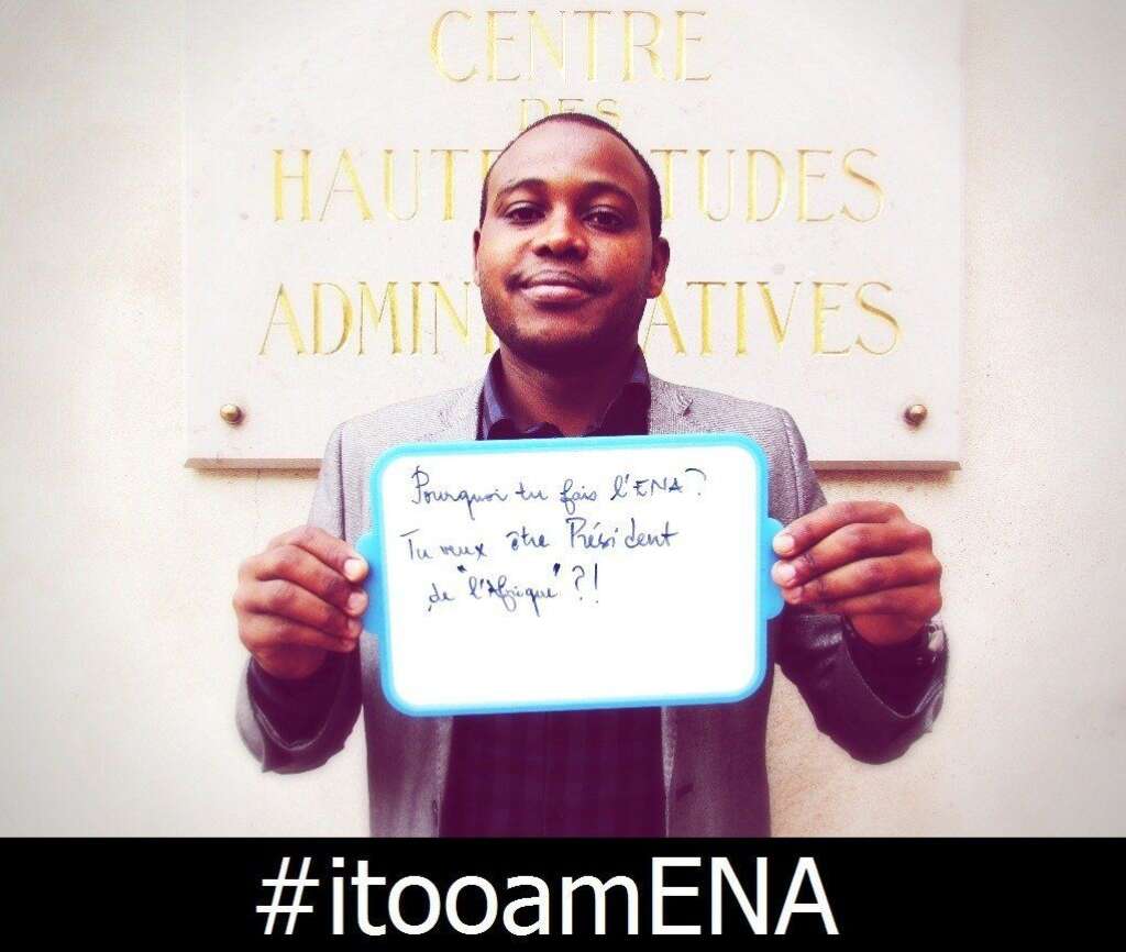 I, too, am ENA - "Pourquoi tu fais l'ENA? Tu veux être président de 'l'Afrique' ?!"