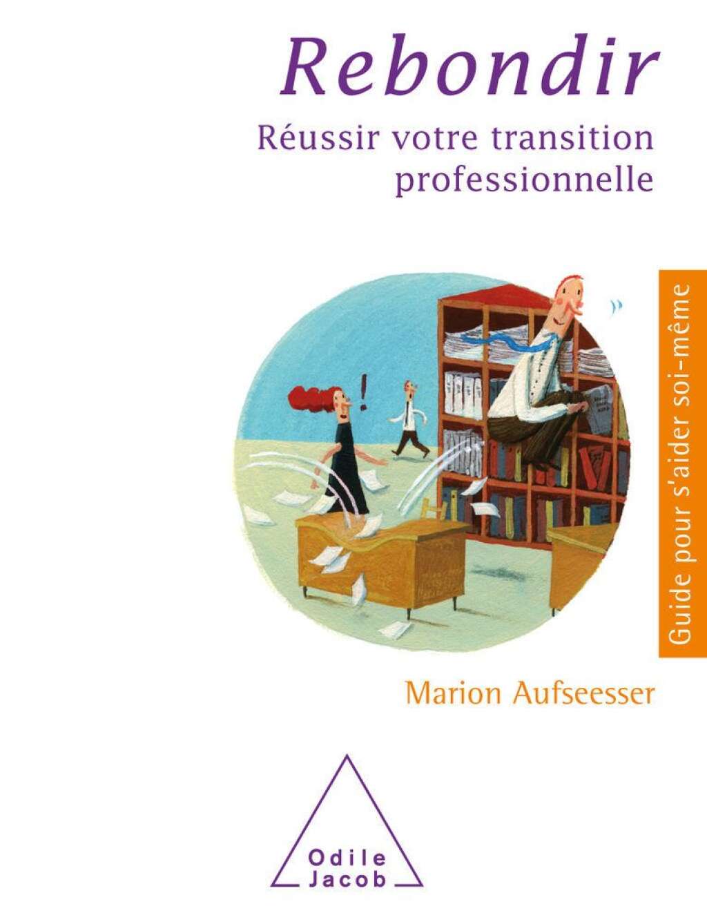 Le livre - <em>Rebondir, réussir votre transition professionnelle</em>, par Marion Aufseesser, (17€) aux éditions Odile Jacob.