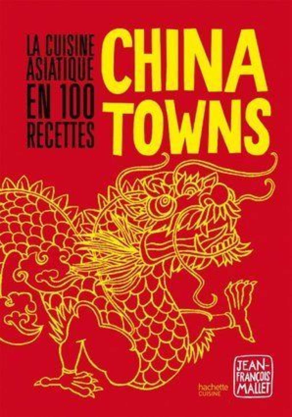 - Recettes et photos extraites de l'ouvrage Chinatowns de Jean-François Mallet paru chez Hachette Cuisine