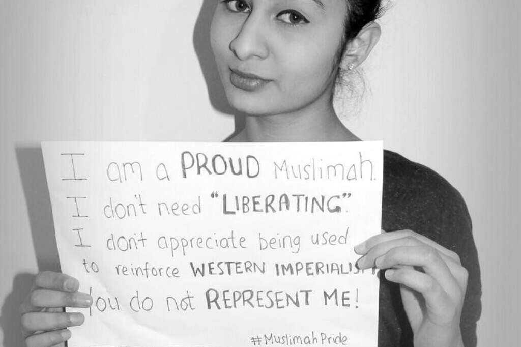 - "Je suis une musulmane fière, je n'ai pas besoin d'être "libérée", je n'apprécie pas d'être utilisée pour renforcer l'impérialisme occidentale. Vous ne me représentez pas!"