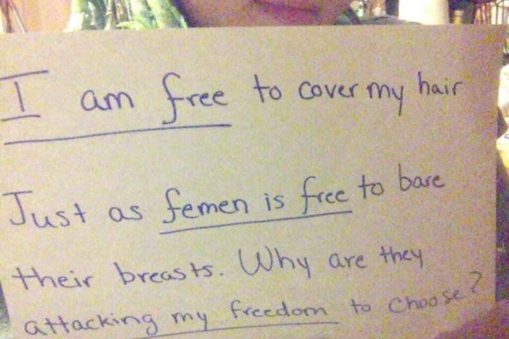 - "Je suis libre de couvrir mes cheveux, comme les Femen sont libres de montrer leurs seins. Pourquoi attaquent-elles ma liberté de choisir?"