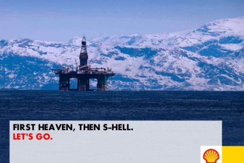 "D'abord le paradis, ensuite Shell - jeu de mot avec l'enfer (Hell)" - via arcticready.com/ soumis par Lea