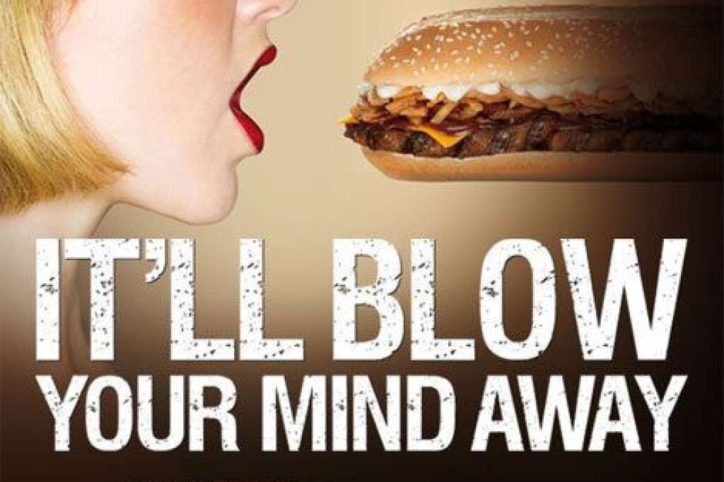 Burger King - "Ça va vous couper le souffle" : Cette publicité parue en 2009 joue avec le terme "blow" ("couper le souffle") , "blow job" signifiant en anglais fellation. Il ne s'agit pas forcément d'un stéréotype, mais l'association récurrente entre sexe et femmes est dégradante, et entretient l'idée que les femmes ne sont que des objets sexuels.