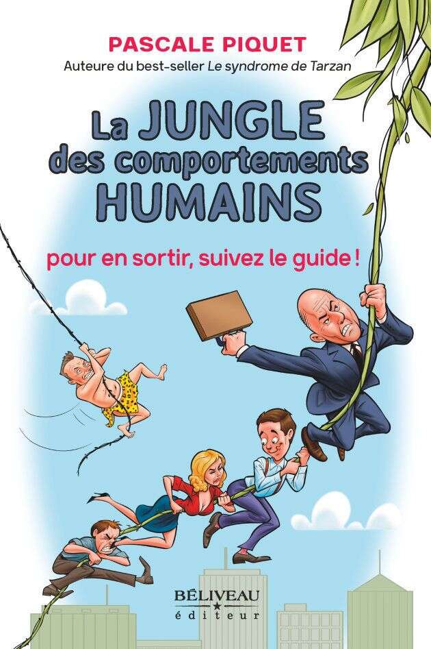 Pascale Piquet, La Jungle des Comportements Humaines, Éditions Béliveau