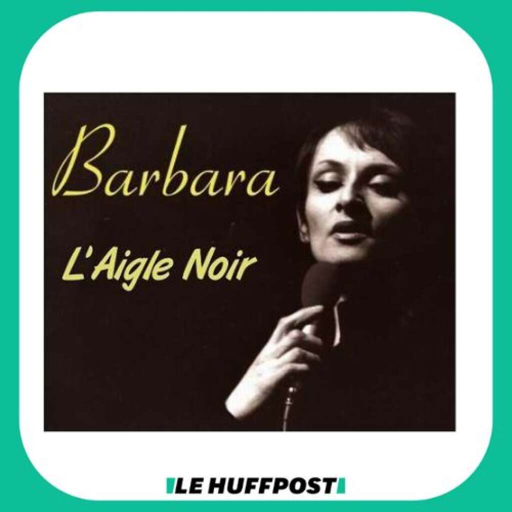 "L'Aigle Noir" - Barbara - Le HuffPost