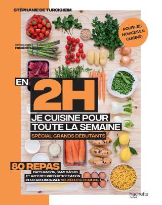 Le livre de Stéphanie de Turckheim : En 2H Je cuisine pour toute la semaine spécial grands débutants.