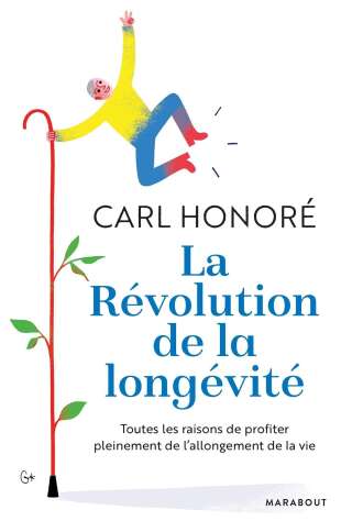 Carl Honoré - La Révolution de la longévité - Ed. Marabout