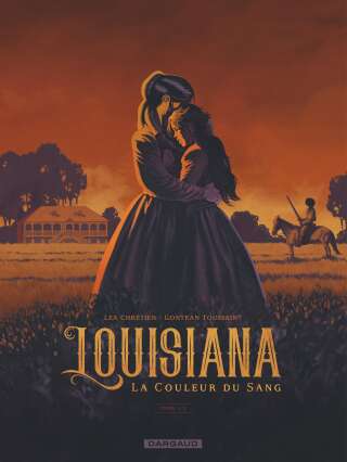 Louisiana, la couleur du sang, Léa Chrétien & Gontran Toussaint (Dargaud)
