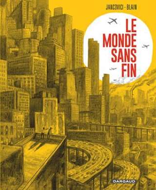 <strong>Le Monde sans fin, de Jean-Marc Jancovici & Christophe Blain, éditions Dargaud (196 pages, 27 euros)</strong>