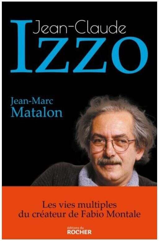 La biographie de Jean-Claude Izzo par Jean-Marc Matalon