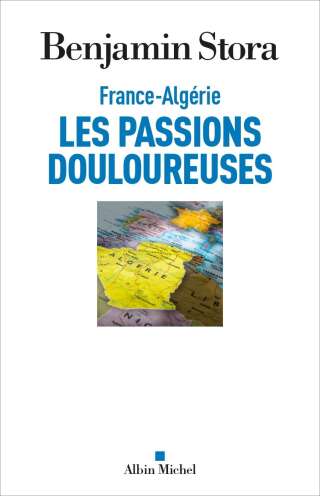 Couverture du livre de Benjamin Stora: France-Algérie, Les Passions douloureuses