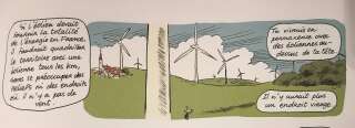 « Si l’éolien devait fourni la totalité de l’énergie en France (...) Tu vivrais en permanence avec des éoliennes au-dessus de ta tête. Il n’y aurait plus un endroit vierge » p 127
